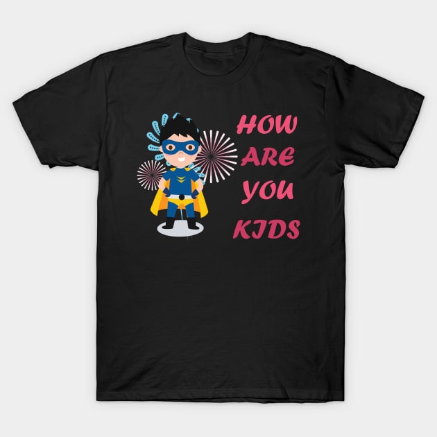 How are you kids T-Shirt by aodcart